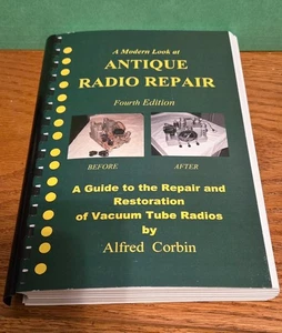 A Modern Look at Antique Radio Repair 4th edition by Alfred Corbin book 2011 - Foto 1 di 13