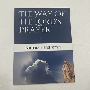 The Way of the Lord's Prayer by Barbara Hand James (English) Paperback Book - Picture 1 of 10