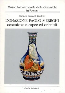RAVANELLI GUIDOTTI, C. Donazione Paolo Mereghi ceramiche europee ed orientali - Picture 1 of 1