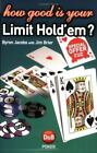 How Good Is Your Limit Hold'em? By Jacobs, Byron; Brier, Jim
