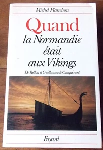 QUAND LA NORMANDIE ETAIT AUX  VIKINGS   Michel PLANCHON - Imagen 1 de 5