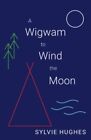A Wigwam To Wind The Moon, Hughes, Sylvie
