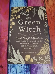 The Green Witch: Your Complete Guide to the Natural Magic of Herbs, Flowers HB - Picture 1 of 5
