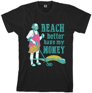Camiseta para hombre Beach Better Have My Money detector de metales - Imagen 1 de 8
