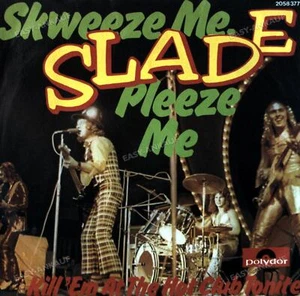 Slade - Skweeze Me, Pleeze Me / Kill 'Em At The Hot Club Tonite 7in 1973 . - Picture 1 of 1