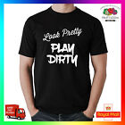 Look Pretty Play Dirty T-Shirt Shirt Printed Tee Fleek Trend Gift Cool Funny TV