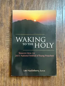WAKING TO THE HOLY Lee Huckleberry Sermons 2011 Nat'l Festival of Young Preacher - Imagen 1 de 10