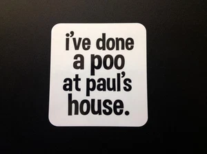 ""Ive done a Poo at Pauls House"", pegatina parachoques Glade Fresh GRANDE - Imagen 1 de 1