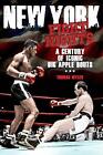 New York Fight Nights A Century Of Iconic Big Apple Bouts By Tom Myler English