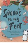 Spoons on my Feet: Hanging on for dear life to love and enlighte