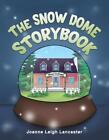 The Snow Dome Storybook by Joanne Leigh Lancaster Paperback Book