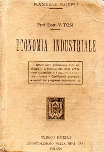 ECONOMIA INDUSTRIALE PROF.DOTT. VINCENZO TROISI 1920 MANUALI HOEPLI (HA289) - Bild 1 von 1