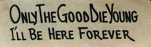 Original Vintage Only The Good Die Young I’ll Be Here Forever Bügeltransfer - Bild 1 von 1