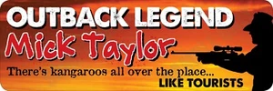 Mick Taylor Outback Legend - Tourists Bumper Sticker - Picture 1 of 1