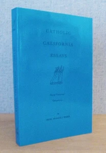 CATHOLIC CALIFORNIA ESSAYS Rev Francis Weber 1994 Hierarchy, Missions, Priests - Picture 1 of 6
