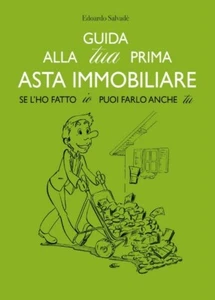 Guida alla tua prima asta immobiliare  di Edoardo Salvadé,  2017 - ER - Picture 1 of 1