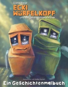 Ecki Wrfelkopf und die geheimnisvolle Mauer - Ein Geschichtenmalbuch by Diana Ri - Picture 1 of 1