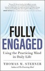 Fully Engaged: Using the Practicing Mind in Daily Life by Sterner, Thomas M.