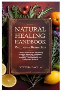 Natural Healing Handbook Recipes & Remedies: An All in One Guide for Integrating - Picture 1 of 2