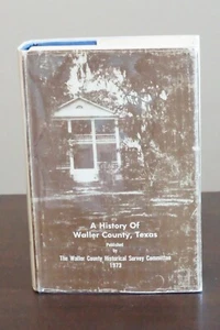 A History of Waller County, Texas 1973 HC DJ - Picture 1 of 8