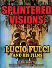 Splittered Visions Lucio Fulci und seine Filme, brandneu, kostenloser Versand in den USA