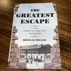 The Greatest Escape: A True American Civil War Adventure by Douglas Miller NEW - Foto 1 di 10