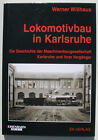Lokomotivbau in Karlsruhe Eisenbahn Buch EK Verlag Willhaus Dampflok Lokomotive