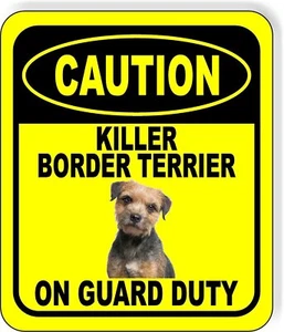 CAUTION KILLER BORDER TERRIER ON GUARD DUTY Metal Aluminum Composite Sign - Picture 1 of 5