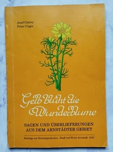 Gelb blüht die Wunderblume Sagen und Überlieferungen aus dem Arnstädter Gebiet  - Bild 1 von 5