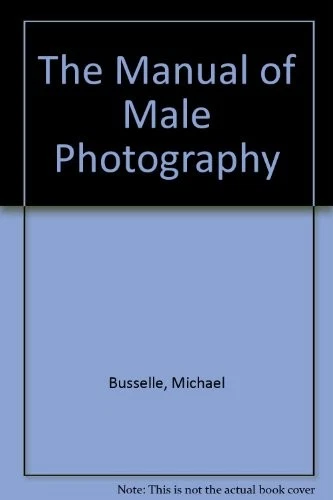The Manual of Male Photography By Michael Busselle. 978071269576 - Image 1 of 1