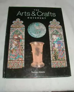 THE ARTS & CRAFTS MOVEMENT, 1987 HC BOOK BY STEVEN ADAMS, PHOTOS - Picture 1 of 6