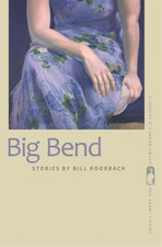 Bill Roorbach Big Bend (Paperback) Flannery O'Connor Award for Short Fiction