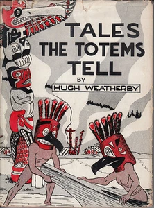Tales the Totems Tell - HC DJ 1st Ed. 1944 - Hugh Weatherby - Native Legends - Picture 1 of 2