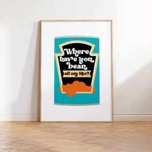 Where Have You Bean Print Poster Funny Food Wall Art Home Decor Kitchen Art 1655 - Picture 1 of 3