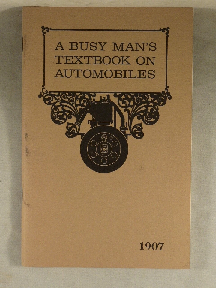A BUSY MAN'S TEXTBOOK ON AUTOMOBILES (1907) Vintage Cars, Modern Reprint Edition - Image 1 of 1
