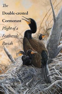 The Double-crested Cormorant: Plight of a Feathered Pariah, Wires, Linda R.,Mack - Imagen 1 de 1