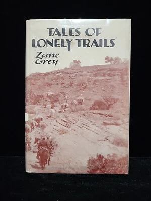 TALES OF LONELY TRAILS. By Zane Grey 1922 HCDJ, 1st Ed.  signed by author. - Image 1 of 4
