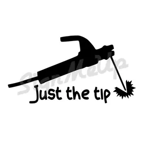 Just the tip 6.5-23" stick welding funny decal sticker for car truck SMAW welder - Picture 1 of 23