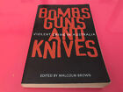 Bombs Guns And Knives Violent Crime In Australia Malcolm Brown book