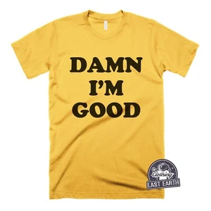 Damn I'm Good Gold T Shirt Dale Earnhardt The Intimidator Funny Vintage Tee - Picture 1 of 7