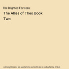 The Blighted Fortress: The Allies of Theo Book Two, David E Dresner