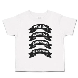 Toddler T-Shirt And So Begins The Adventure of A Lifetime Style A New Born - Picture 1 of 18