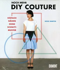 Rosie Martin: Noch mehr DIY Couture: Einfach nähen ohne Schnittmuster - Imagen 1 de 1