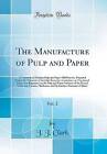 The Manufacture Of Pulp And Paper, Vol 2 A Textboo