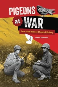 Pigeons at War: How Avian Heroes Changed History by Connie Goldsmith Hardcover B - Picture 1 of 1