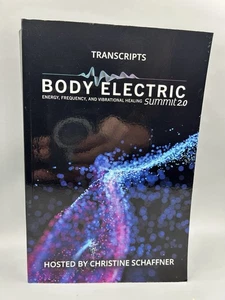 Body Electric Summit 2.0 Transcripts by Host Christine Schaffner Paperback Book - Picture 1 of 5