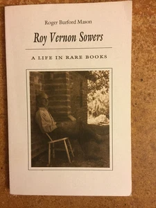 ROY VERNON SOWERS: A LIFE IN RARE BOOKS. By Mason, Roger Burford. 1997 - Picture 1 of 1