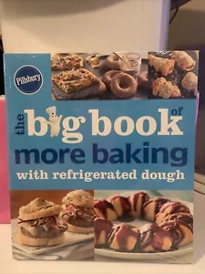 Pillsbury The Big Book of More Baking with Refrigerated Dough: Brand New - Picture 1 of 3