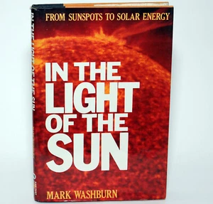IN THE LIGHT OF THE SUN Sunspots to Solar Energy Mark Washburn 1981 HC/DJ Vintag - Foto 1 di 8