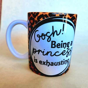 Coffee Quips Crafted Gosh Being a Princess is Exhausting Ceramic Coffee Mug - Picture 1 of 7